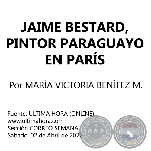 JAIME BESTARD, PINTOR PARAGUAYO EN PARS - Por MARA VICTORIA BENTEZ MARTNEZ - Sbado, 02 de Abril de 2022